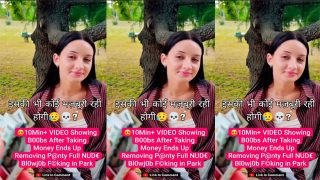 Beautiful Girl Taking Money Ends up Removing – Panty,Full Nude Blowjob Fucking in Park Licked Video